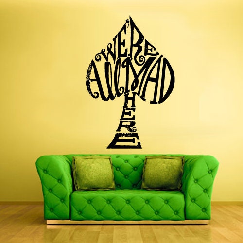 Alice in Wonderland Wall Decal We're all mad here z1488